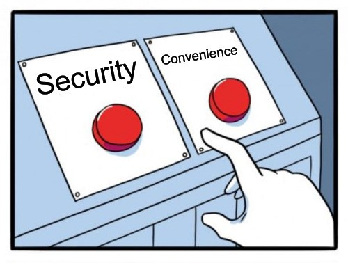 Meme with hand hovering over two red buttons, one reading Security and the other reading Convenience.